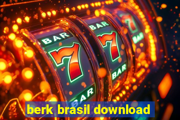 berk brasil download